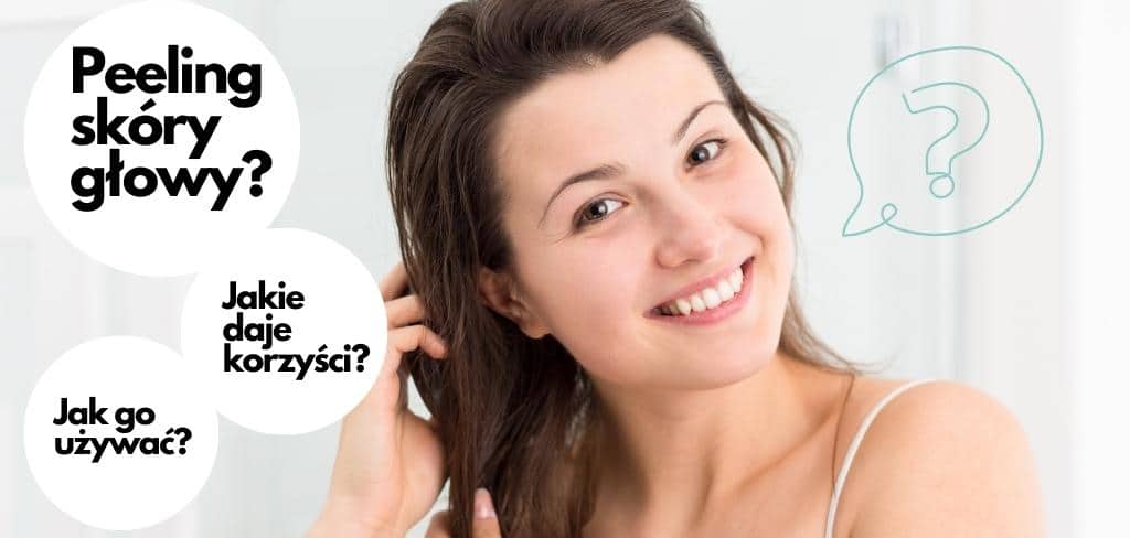 jaki peeling do skóry głowy wybrać?