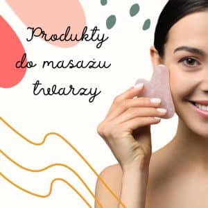 produkty do masazu twarzy