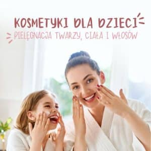 kosmetyki dla dzieci - pielegnacja ciala i wlosow