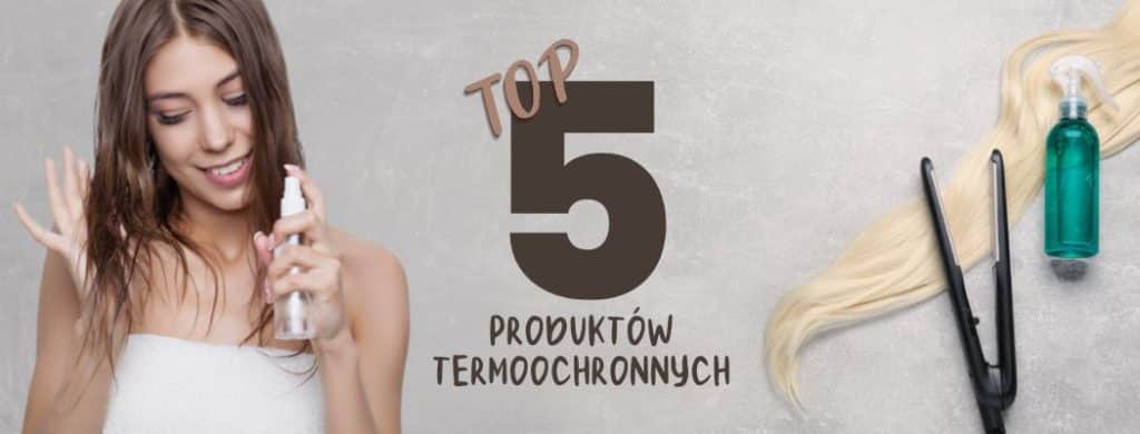 Najlepsza-termoochrona-do-włosów-Ranking-TOP-5-kosmetyków-termoochronnych