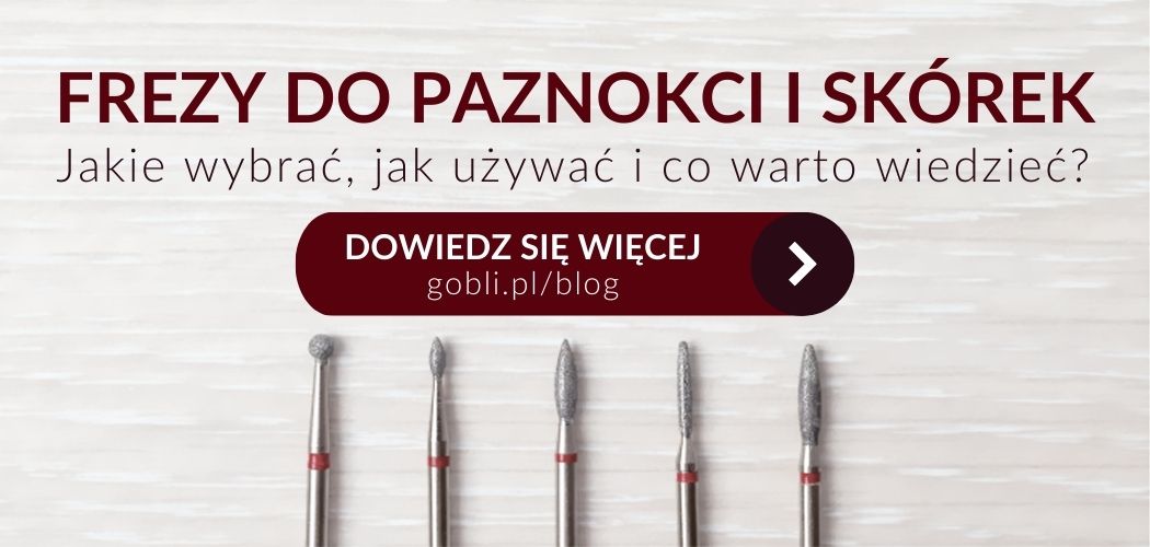 Frezy do paznokci - poradnik | gobli.pl/blog